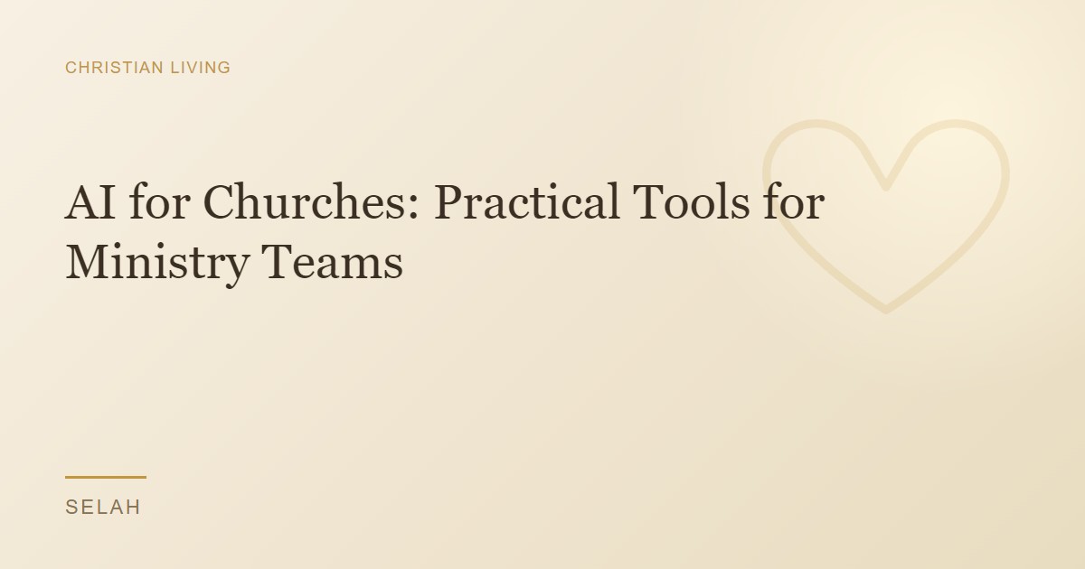 AI for Churches: Practical Tools for Ministry Teams