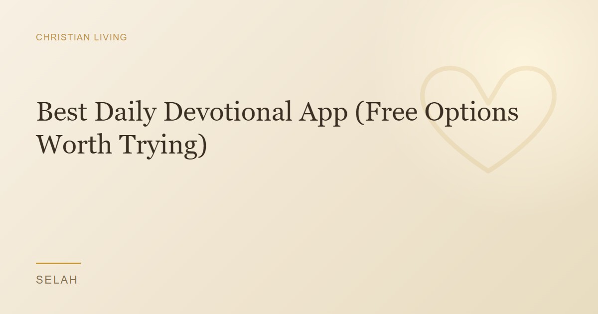 Best Daily Devotional App (Free Options Worth Trying)