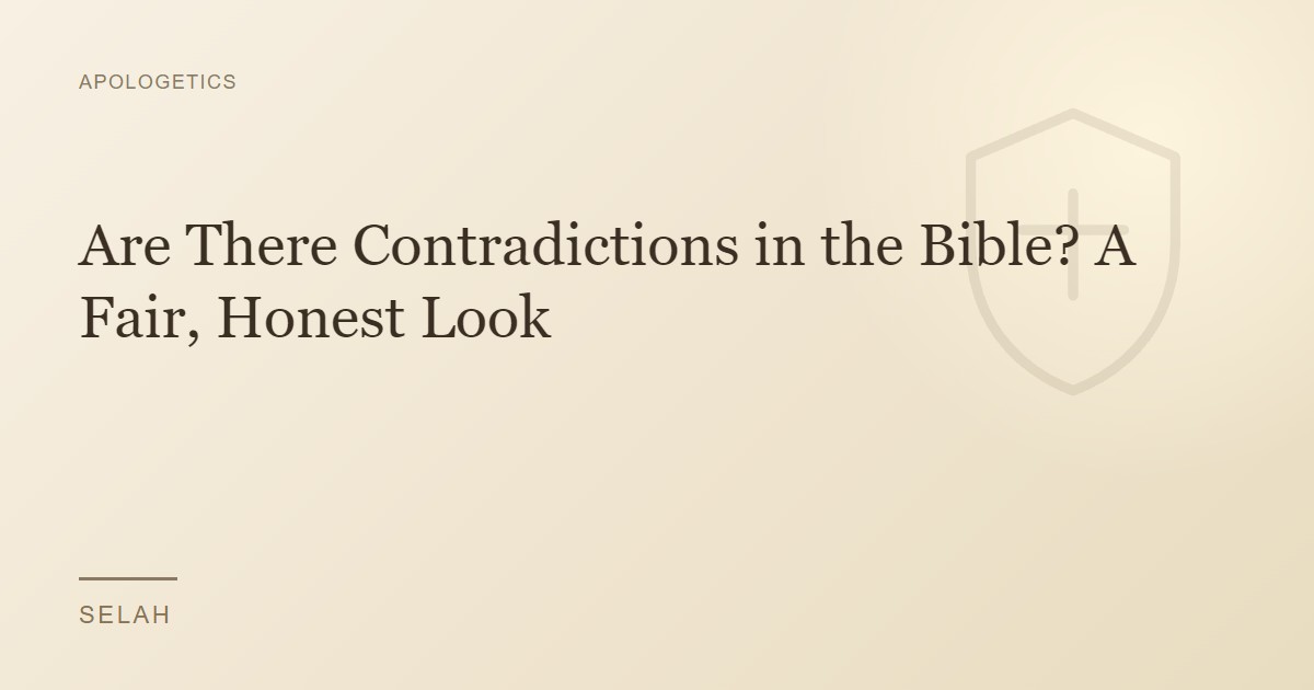 Are There Contradictions in the Bible? A Fair, Honest Look