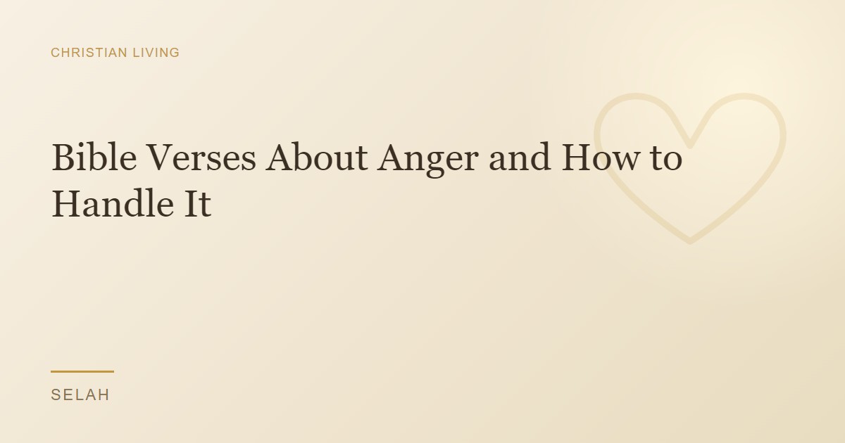 Bible Verses About Anger and How to Handle It