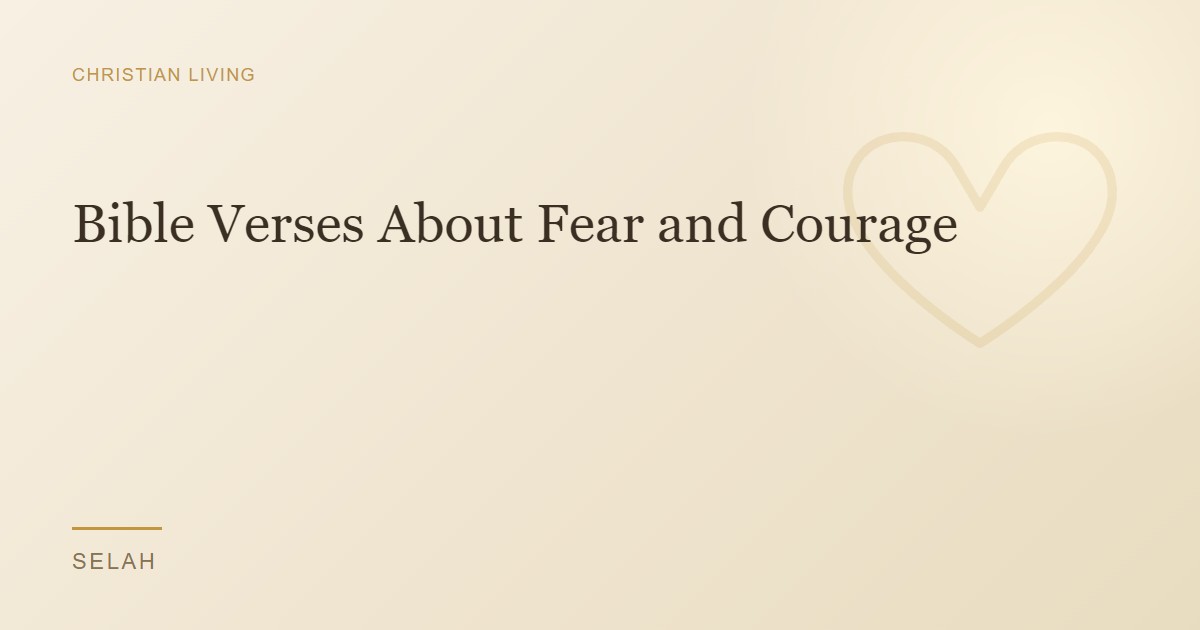 Bible Verses About Fear and Courage