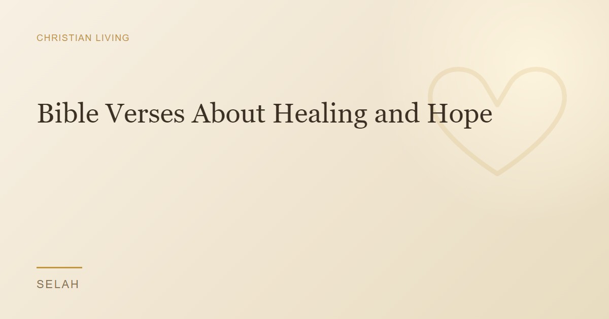 Bible Verses About Healing and Hope