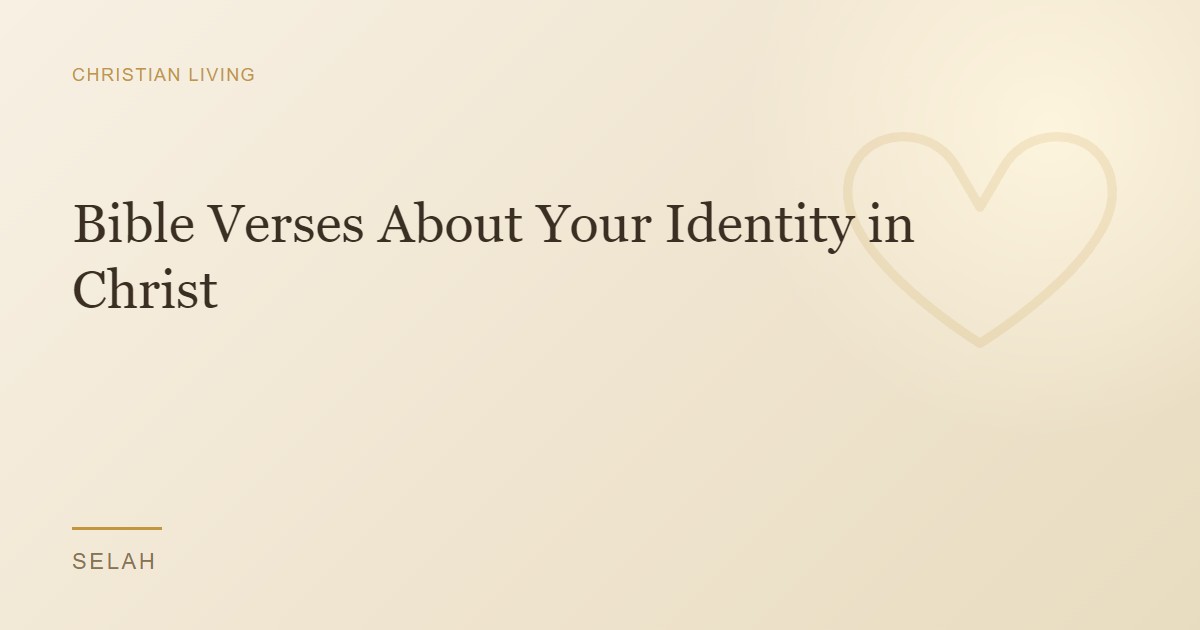 Bible Verses About Your Identity in Christ