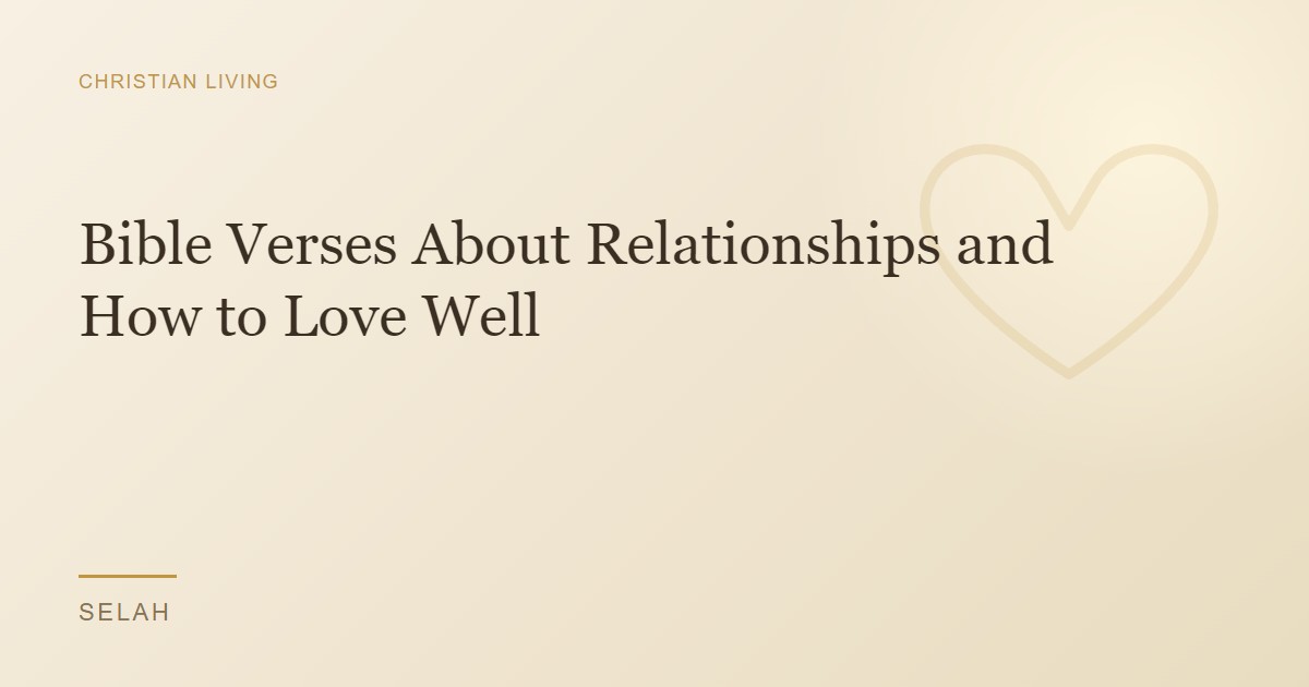 Bible Verses About Relationships and How to Love Well