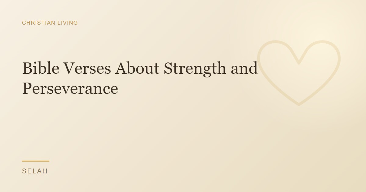 Bible Verses About Strength and Perseverance