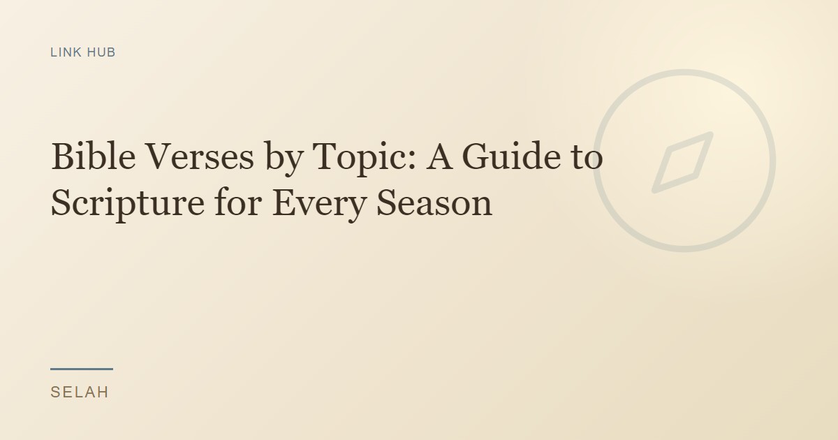Bible Verses by Topic: A Guide to Scripture for Every Season