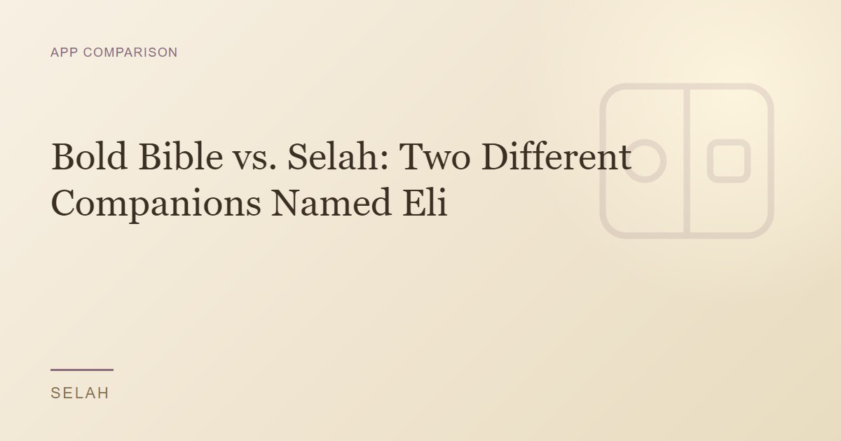 Bold Bible vs. Selah: Two Different Companions Named Eli