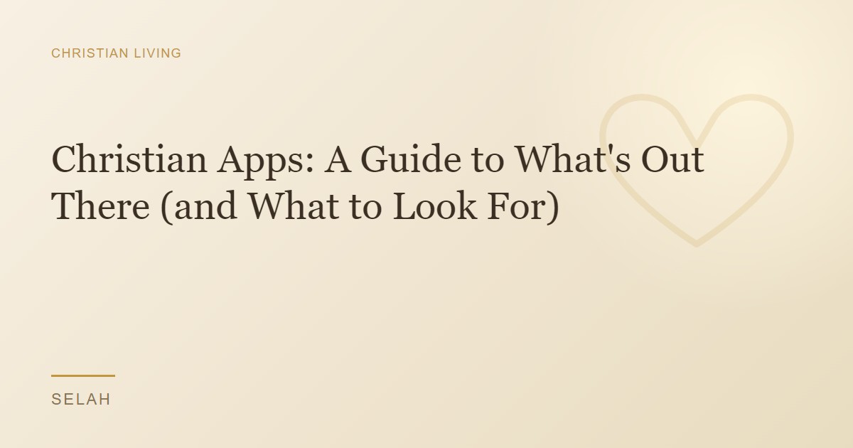 Christian Apps: A Guide to What's Out There (and What to Look For)