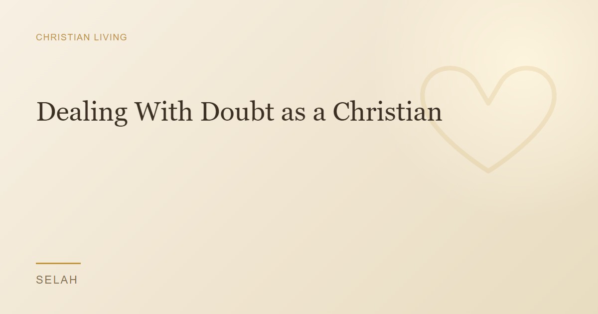 Dealing With Doubt as a Christian
