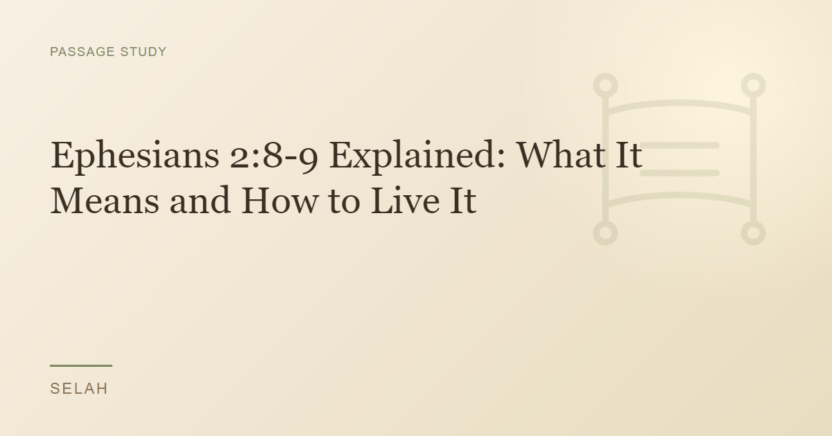 Ephesians 2:8-9 Explained: What It Means and How to Live It