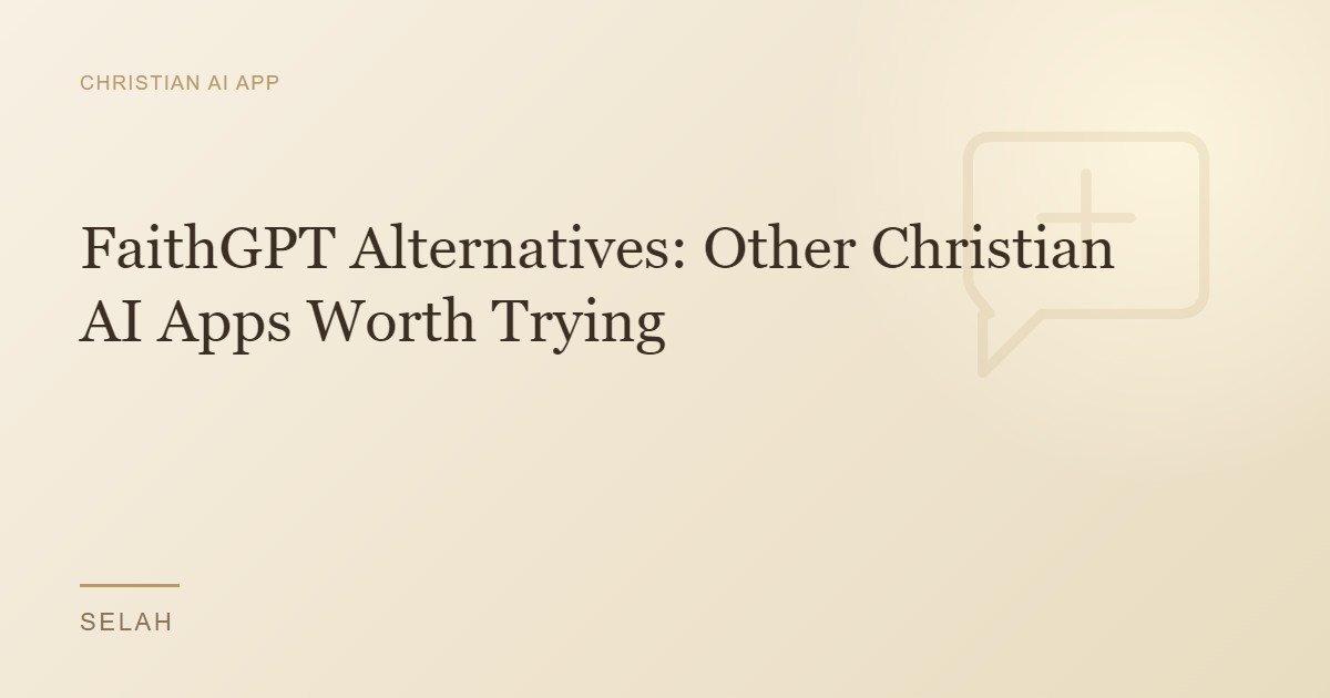 FaithGPT Alternatives: Other Christian AI Apps Worth Trying