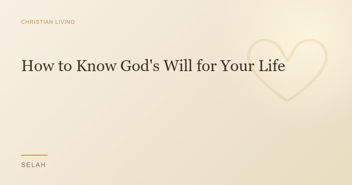 How to Know God's Will for Your Life