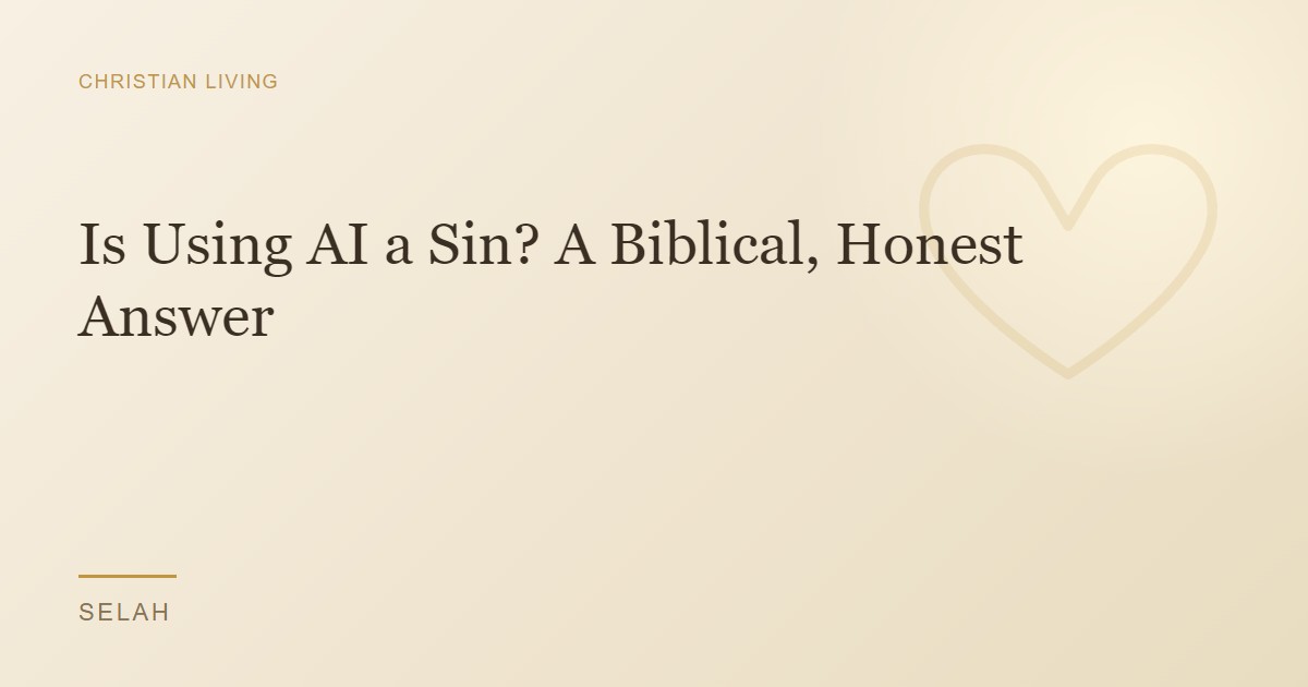 Is Using AI a Sin? A Biblical, Honest Answer
