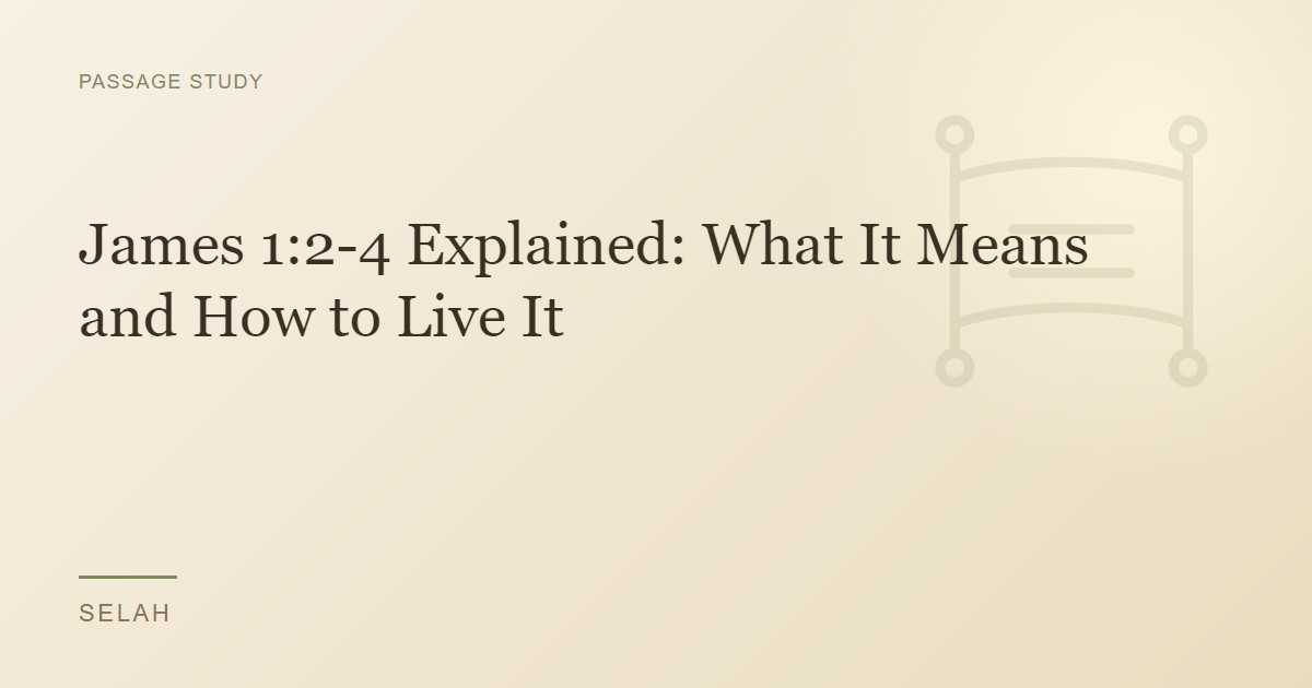 James 1:2-4 Explained: What It Means and How to Live It