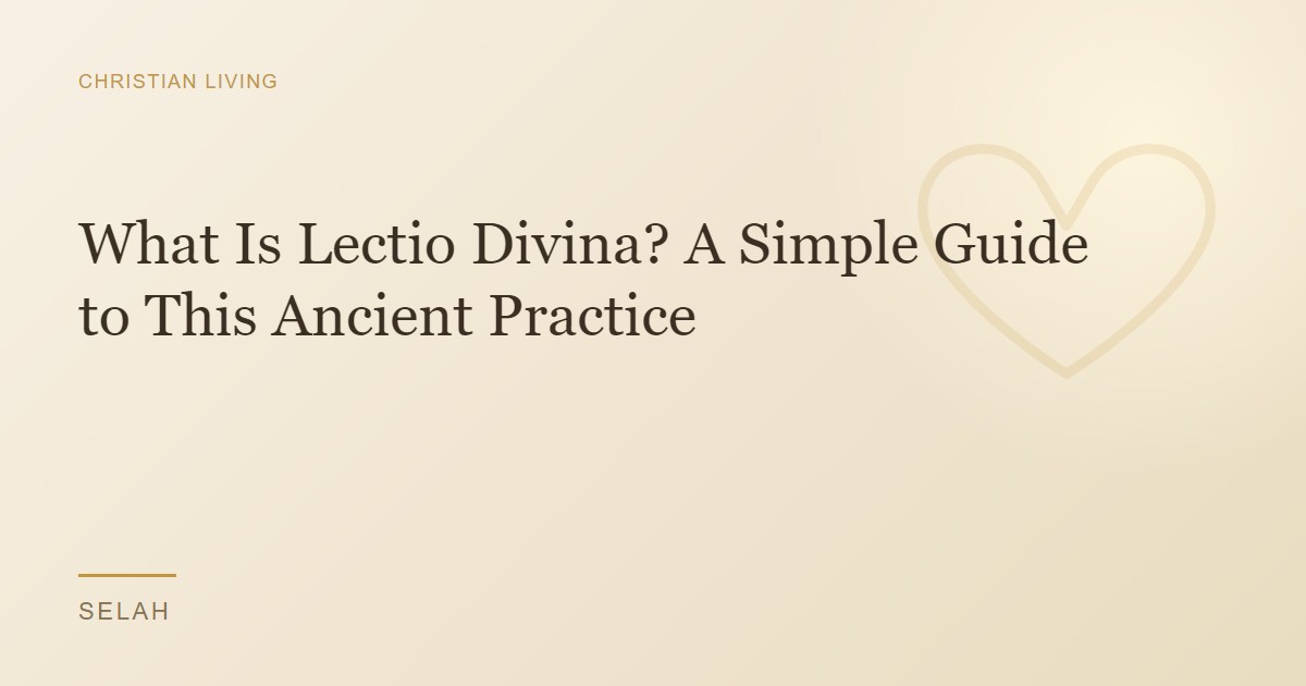What Is Lectio Divina? A Simple Guide to This Ancient Practice