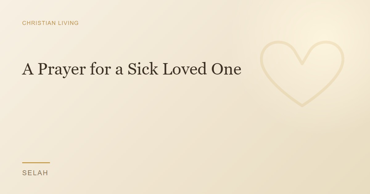 A Prayer for a Sick Loved One