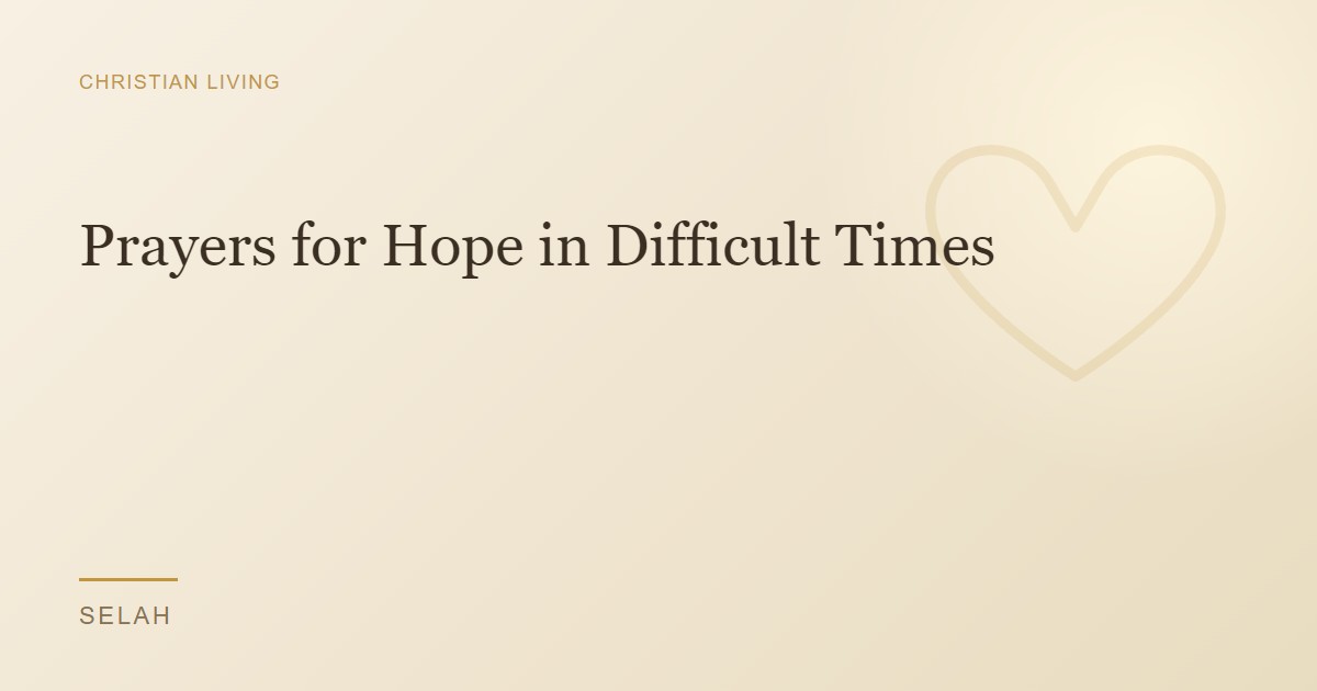 Prayers for Hope in Difficult Times