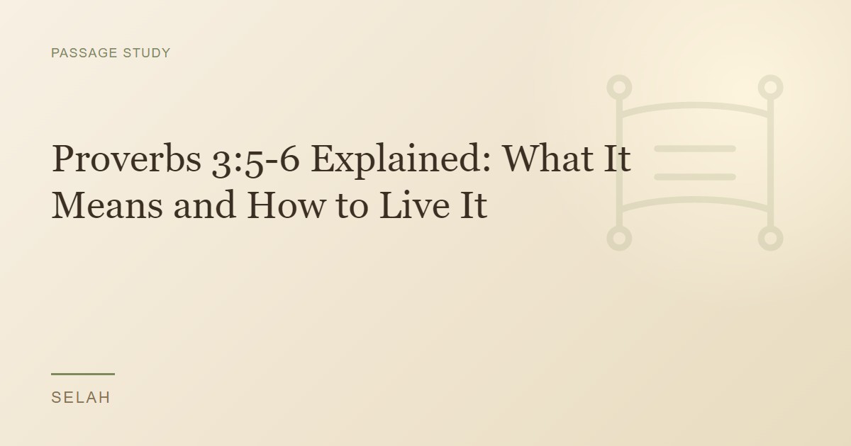 Proverbs 3:5-6 Explained: What It Means and How to Live It