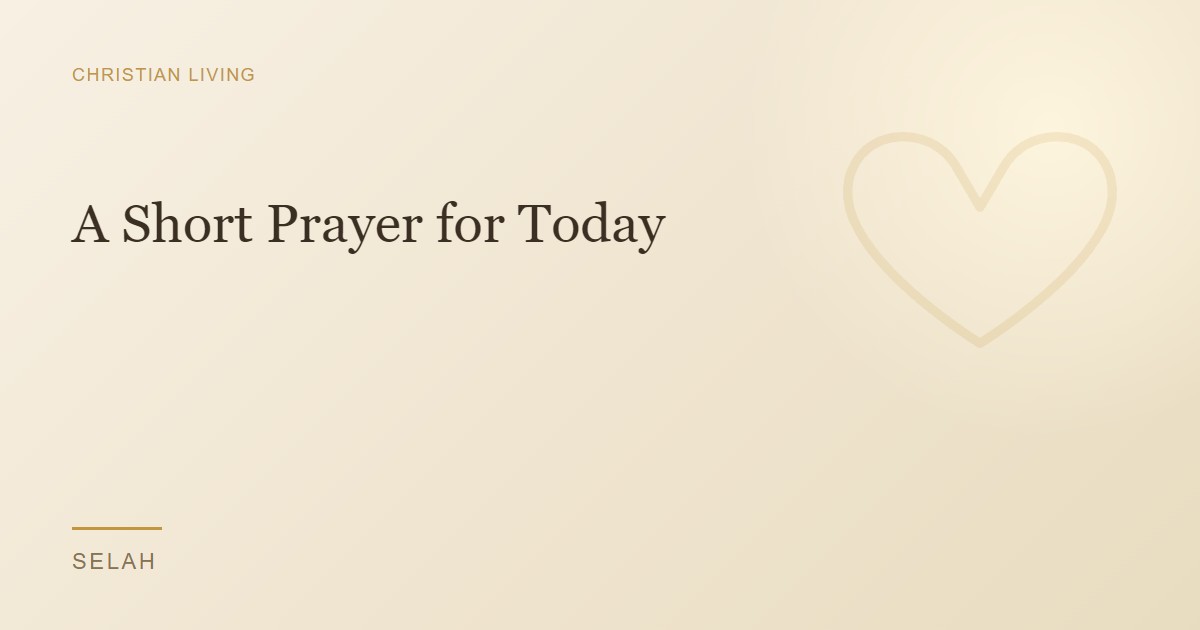 A Short Prayer for Today